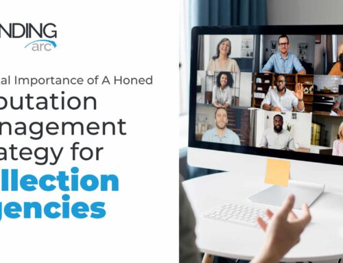 The Vital Importance of a Honed Reputation Management Strategy for Collection Agencies